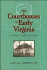 The Courthouses of Early Virginia : An Architectural History - Book