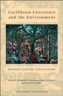 Caribbean Literature and the Environment : Between Nature and Culture - Book