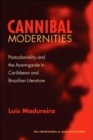 Cannibal Modernities : Postcoloniality and the Avant-Garde in Caribbean and Brazilian Literature - Book
