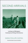 Second Arrivals : Landscape and Belonging in Contemporary Writing of the Americas - Book
