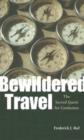 Bewildered Travel : The Sacred Quest for Confusion - Book