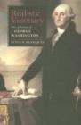 Realistic Visionary : A Portrait of George Washington - Book