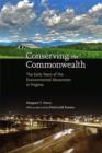 Conserving the Commonwealth : The Early Years of the Environmental Movement in Virginia - Book