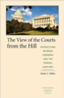 The View of the Courts from the Hill : Interactions Between Congress and the Federal Judiciary - Book