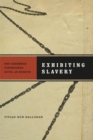 Exhibiting Slavery : The Caribbean Postmodern Novel as Museum - Book