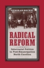 Radical Reform : Interracial Politics in Post-Emancipation North Carolina - Book