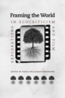 Framing the World : Explorations in Ecocriticism and Film - Book