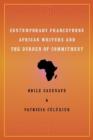 Contemporary Francophone African Writers and the Burden of Commitment - Book