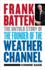 Frank Batten : The Untold Story of the Founder of the Weather Channel - Book