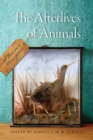 The Afterlives of Animals : A Museum Menagerie - Book