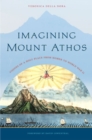 Imagining Mount Athos : Visions of a Holy Place, from Homer to World War II - Book