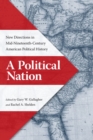 A Political Nation : New Directions in Mid-Nineteenth-Century American Political History - Book
