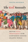 The Evil Necessity : British Naval Impressment in the Eighteenth-Century Atlantic World - Book
