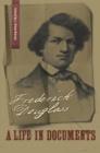 Frederick Douglass : A Life in Documents - Book