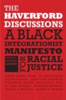 The Haverford Discussions : A Black Integrationist Manifesto for Racial Justice - Book