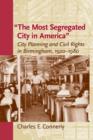 The Most Segregated City in America : City Planning and Civil Rights in Birmingham, 1920-1980 - Book