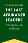 The Last Afrikaner Leaders : A Supreme Test of Power - Book