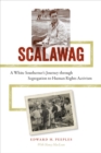 Scalawag : A White Southerner's Journey through Segregation to Human Rights Activism - Book