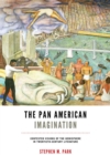 Pan American Imagination : Contested Visions of the Hemisphere in Twentieth-Century Literature - Book