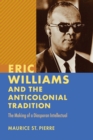 Eric Williams and the Anticolonial Tradition : The Making of a Diasporan Intellectual - Book