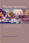 Market Aesthetics : The Purchase of the Past in Caribbean Diasporic Fiction - Book