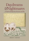 Daydreams and Nightmares : A Virginia Family Faces Secession and War - Book
