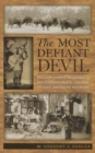 The Most Defiant Devil : William Temple Hornaday and His Controversial Crusade to Save American Wildlife - Book