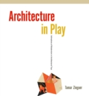 Architecture in Play : Intimations of Modernism in Architectural Toys - Book
