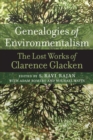 Genealogies of Environmentalism : The Lost Works of Clarence Glacken - Book