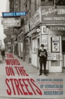 The Word on the Streets : The American Language of Vernacular Modernism - Book