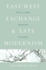 East-West Exchange and Late Modernism : Williams, Moore, Pound - Book