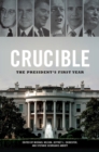 Crucible : The President's First Year - Book
