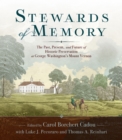 Stewards of Memory : The Past, Present, and Future of Historic Preservation at George Washington's Mount Vernon - Book