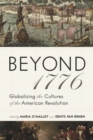 Beyond 1776 : Globalizing the Cultures of the American Revolution - Book