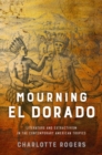 Mourning El Dorado : Literature and Extractivism in the Contemporary American Tropics - Book