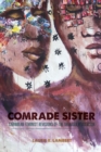 Comrade Sister : Caribbean Feminist Revisions of the Grenada Revolution - Book