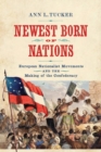 Newest Born of Nations : European Nationalist Movements and the Making of the Confederacy - Book