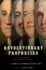Revolutionary Prophecies : The Founders and America's Future - Book