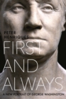 First and Always : A New Portrait of George Washington - Book