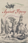 Against Popery : Britain, Empire, and Anti-Catholicism - Book