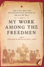 My Work among the Freedmen : The Civil War and Reconstruction Letters of Harriet M. Buss - Book