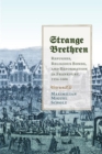 Strange Brethren : Refugees, Religious Bonds, and Reformation in Frankfurt, 1554-1608 - Book