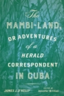The Mambi-Land, or Adventures of a Herald Correspondent in Cuba : A Critical Edition - Book