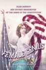 Female Genius : Eliza Harriot and George Washington at the Dawn of the Constitution - Book