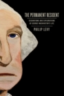 The Permanent Resident : Excavations and Explorations of George Washington’s Life - Book