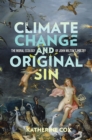 Climate Change and Original Sin : The Moral Ecology of John Milton's Poetry - Book