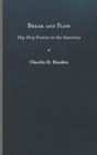 Break and Flow : Hip Hop Poetics in the Americas - Book