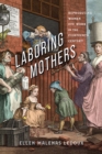 Laboring Mothers : Reproducing Women and Work in the Eighteenth Century - Book