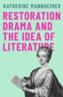 Restoration Drama and the Idea of Literature - Book