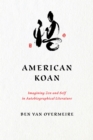 American Koan : Imagining Zen and Self in Autobiographical Literature - Book